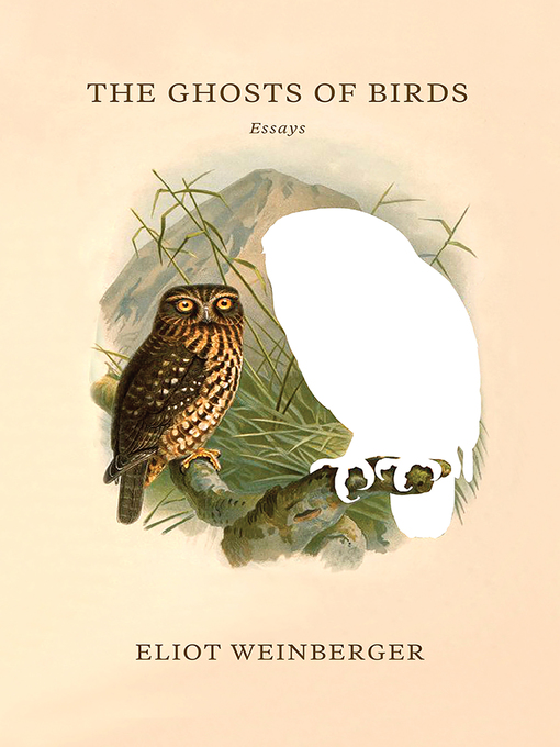 Title details for The Ghosts of Birds by Eliot Weinberger - Wait list